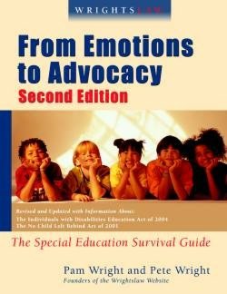 Wrightslaw: The Special Education Survival Guide: from Emotions to Advocacy, 2nd Edition: from Emotions to Advocacy, 2nd Edition
