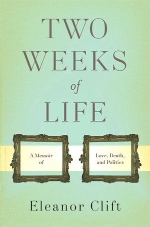 Two Weeks of Life: A Memoir of Love, Death, and Politics