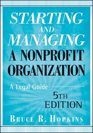 Starting and Managing a Nonprofit Organization: A Legal Guide