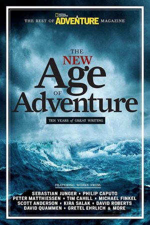 The New Age of Adventure: 10 Years of Great Writing