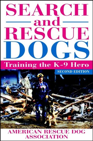 Search and Rescue Dogs: Training the K-9 Hero,2nd Edition