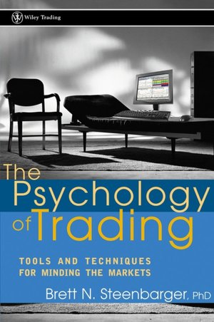 Psychology of Trading: Tools and Techniques for Minding the Markets (Wiley Trading Series)