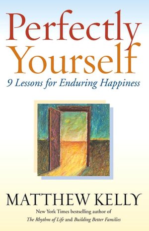 Perfectly Yourself: 9 Lessons for Enduring Happiness