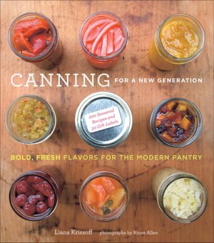 Canning for a New Generation: Bold, Fresh Flavors for the Modern Pantry