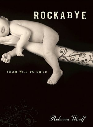 Rockabye: A Young Mom's Journey from Wild to Child