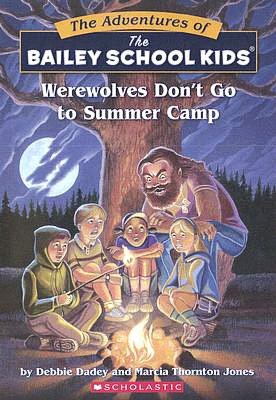 Werewolves Don't Go to Summer Camp (Adventures of the Bailey School Kids Series #2)