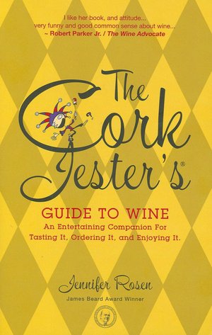 Cork Jester's Guide to Wine: An Entertaining Companion for Tasting It, Ordering It and Enjoying It