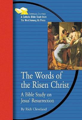The Words of the Risen Christ: A Bible Study on Jesus' Resurrection