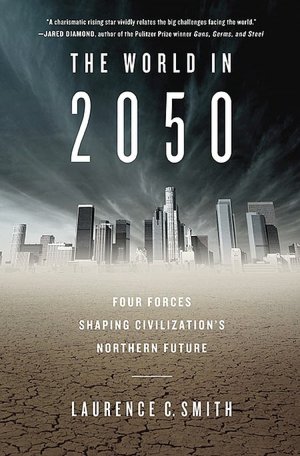 Free downloadable books for ipod The World in 2050: Four Forces Shaping Civilization's Northern Future MOBI iBook by Laurence C. Smith