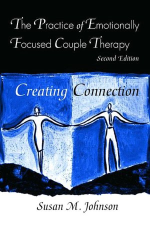 The Practice of Emotionally Focused CoupleTherapy (Basic Principles into Practice Series)