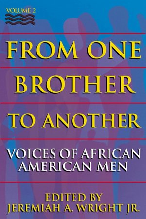 From One Brother to Another: Voices of African-American Men, Volume 2