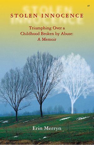 Stolen Innocence: Triumphing Over a Childhood Broken by Abuse: A Memoir