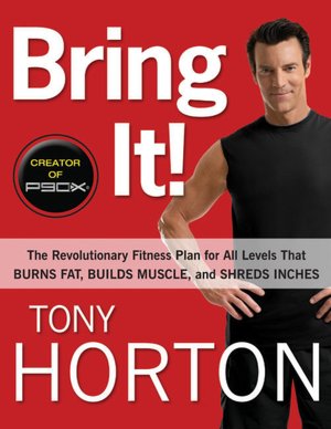 BRING IT!: The Revolutionary Fitness Plan for All Levels That Burns Fat, Builds Muscle, and Shreds Inches