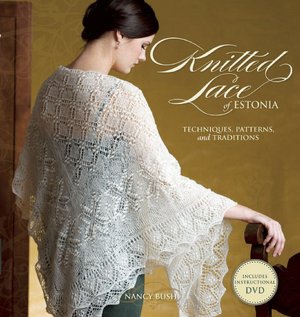 Knitted Lace of Estonia with DVD: Techniques, Patterns, and Traditions