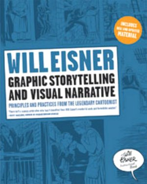 Graphic Storytelling and Visual Narrative: Principles and Practices from the Legendary Cartoonist