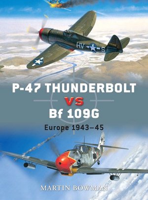 P-47 Thunderbolt vs BF 109G: Europe 1943-45