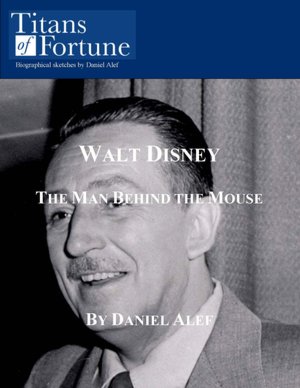 Walt Disney: The Man Behind the Mouse