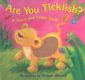 Are You Ticklish?: a Touch-and-Tickle Book