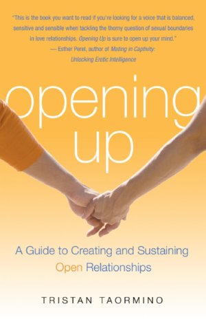 Opening Up: A Guide To Creating and Sustaining Open Relationships