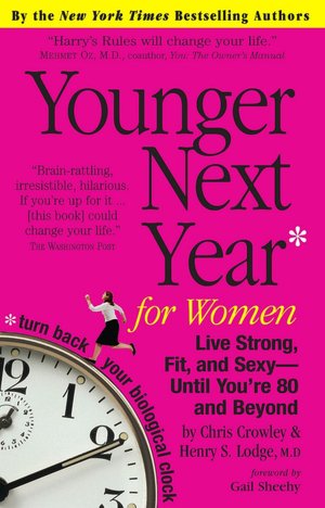Younger Next Year for Women: Live Strong, Fit, and Sexy--Until You're 80 and Beyond