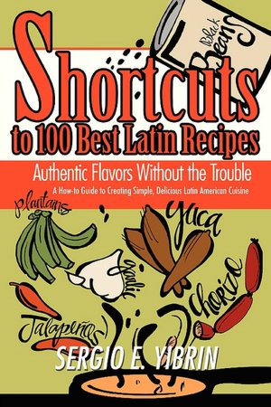 Shortcuts To 100 Best Latin Recipes