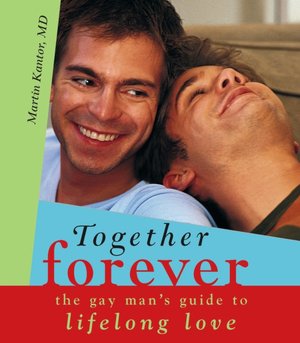 Together Forever: The Smart Gay Man's Guide to Lifelong Love
