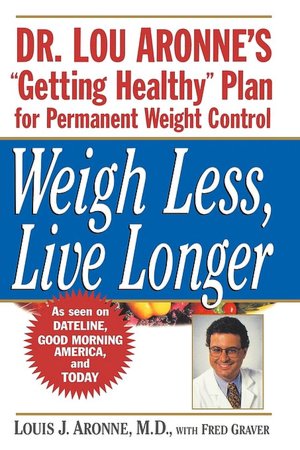 Weigh Less, Live Longer: Dr. Lou Aronne's 