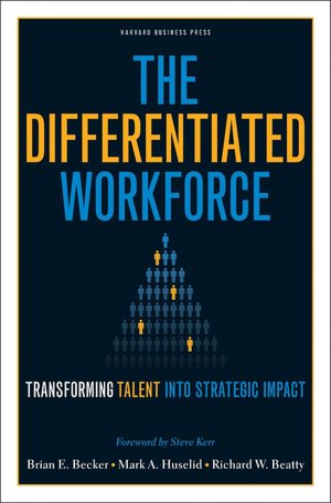 Differentiated Workforce: Transforming Talent into Strategic Impact