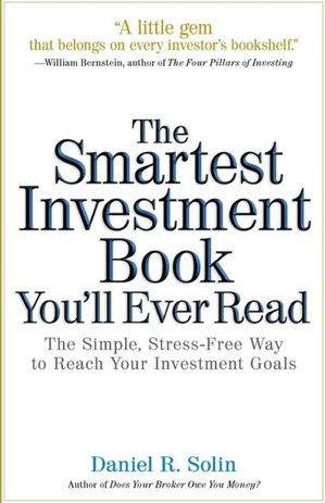 The Smartest Investment Book You'll Ever Read: The Simple, Stress-Free Way to Reach Your Investment Goals