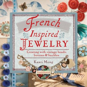 French-Inspired Jewelry: Creating with Vintage Beads, Buttons and Baubles