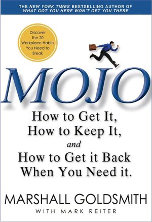 Mojo: How to Get It, How to Keep It, How to Get It Back if You Lose It