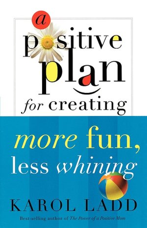 A Positive Plan for Creating More Fun, Less Whining
