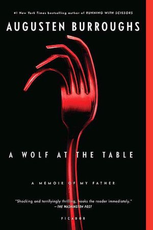 A Wolf at the Table: A Memoir of My Father