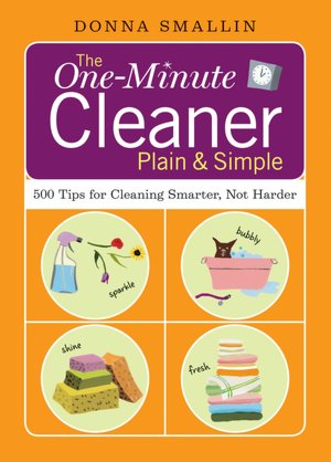 The One-Minute Cleaner: 500 Tips for Cleaning Smarter, not Harder