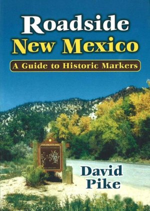 Roadside New Mexico: A Guide to Historic Markers