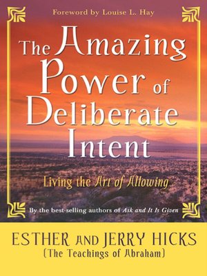 Amazing Power of Deliberate Intent: Living the Art of Allowing
