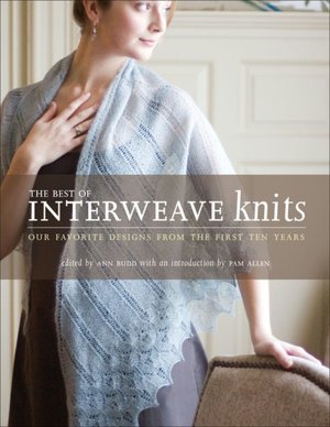 Best of Interweave Knits: Our Favorite Designs from the First Ten Years