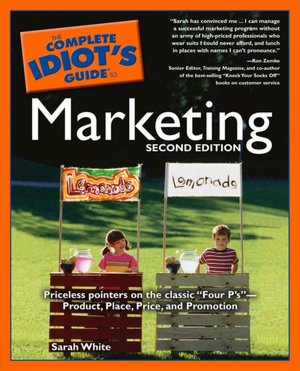 The Complete Idiot's Guide to Marketing