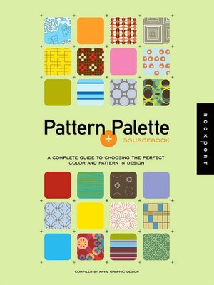 Pattern and Palette Sourcebook: A Complete Guide to Choosing the Perfect Color and Pattern in Design