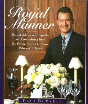In the Royal Manner: Expert Advice on Etiquette and Entertaining from the Former Butler to Diana, Princess of Wales