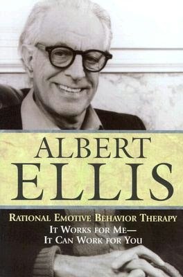 Rational Emotive Behavior Therapy: It Works for Me - It Can Work for You