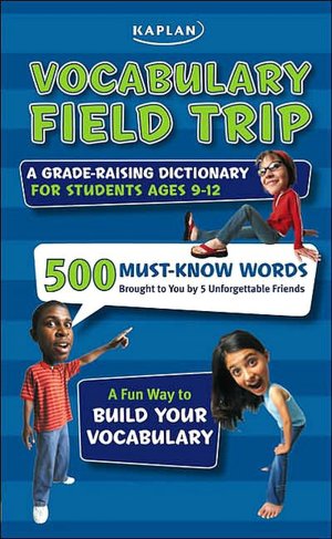 Vocabulary Field Trip: A Grade-Raising Dictionary For Students Ages 9-12 Jeanine Le Ny