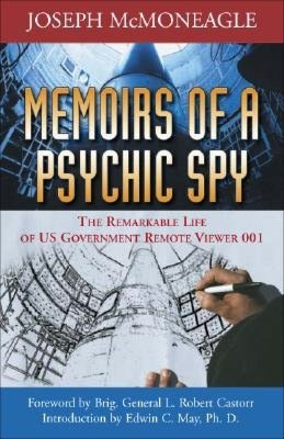 Memoirs of a Psychic Spy: The Remarkable Life of U.S. Government Remote Viewer 001