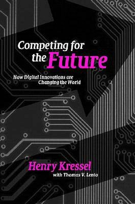 Competing for the Future: How Digital Innovations are Changing the World