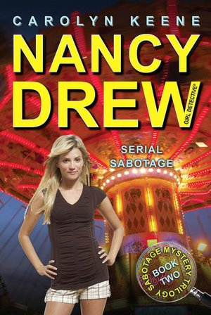 Serial Sabotage: Book Two in the Sabotage Mystery Trilogy (Nancy Drew (All New) Girl Detective Series #43)