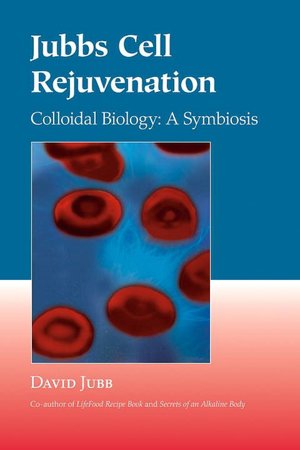 Jubb's Cell Rejuvenation: Colloidal Biology: A Symbiosis