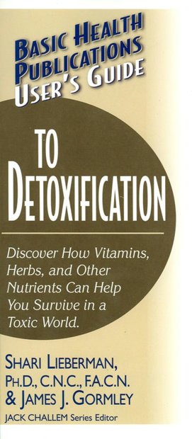 User's Guide to Detoxification (Basic Health Publications User's Guide Series)