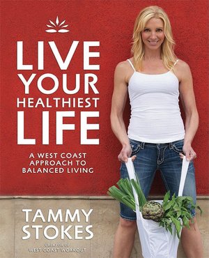 Live Your Healthiest Life: A West Coast Approach To Balanced Living