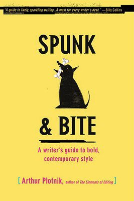 Spunk and Bite: A Writer's Guide to Bold, Contemporary Style