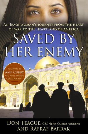 Saved by Her Enemy: An Iraqi Woman's Journey From the Heart of War to the Heartland of America